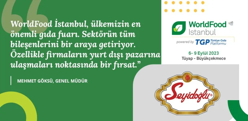 Seyidoğlu Gıda neden WorldFood İstanbul’u tercih ediyor?
