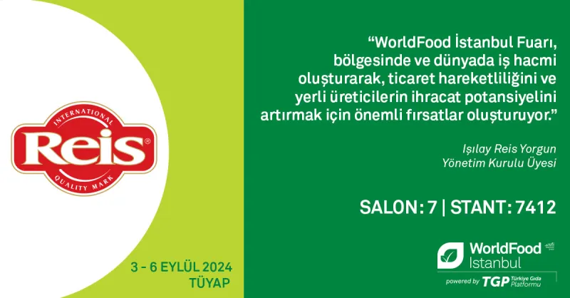 Reis Gıda Neden WorldFood İstanbul`u Tercih Ediyor?