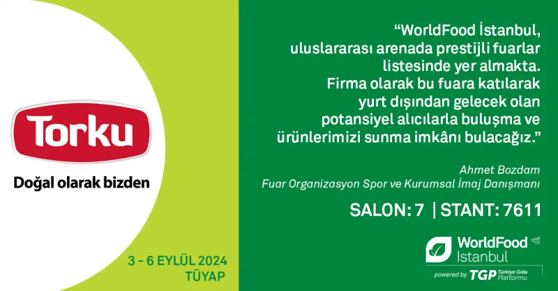 Torku Neden WorldFood İstanbul`u Tercih Ediyor?